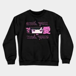 Anti You Anime Girl Kawaii Waifu Aesthetic Japanese Otaku Crewneck Sweatshirt